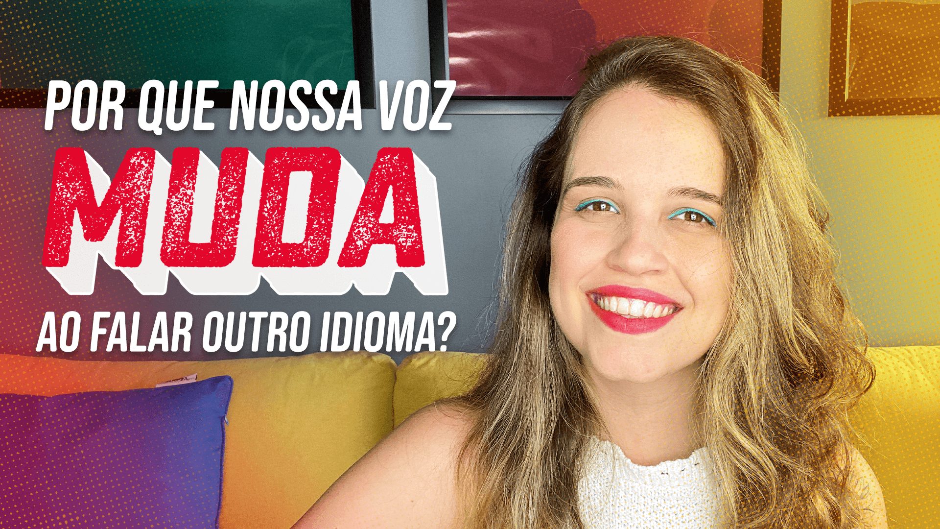 Por que nossa voz muda ao falar outro idioma?